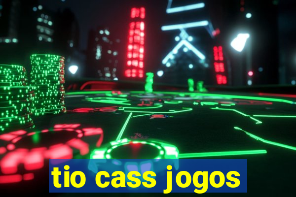 tio cass jogos